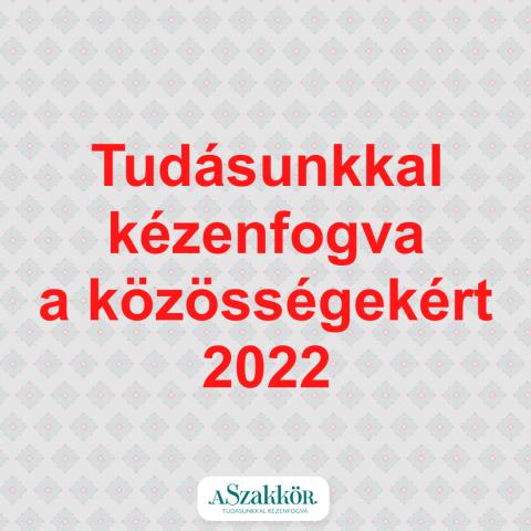 Tudásunkkal kézenfogva a közösségekért 2022